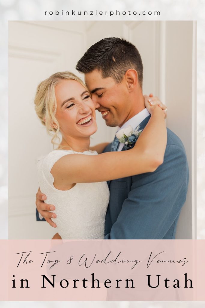 Bride and groom candidly smiling as they wrap their arms around each other; image overlaid with text that reads The Top 8 Wedding Venues in Northern Utah